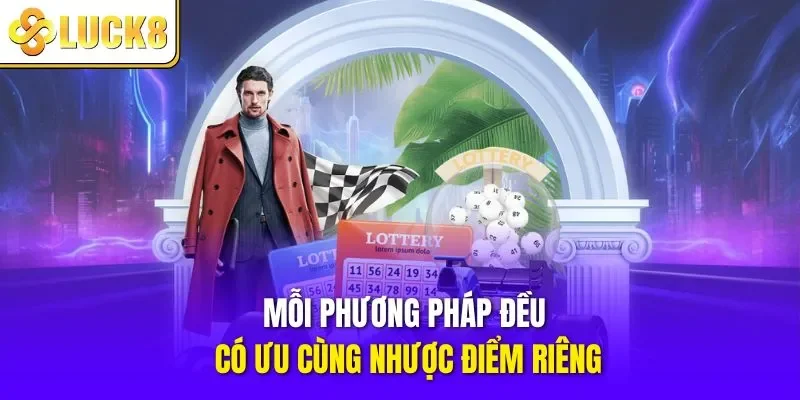 Mỗi phương pháp đều có ưu cùng nhược điểm riêng